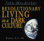 Revolutionary Living in a Dark Culture