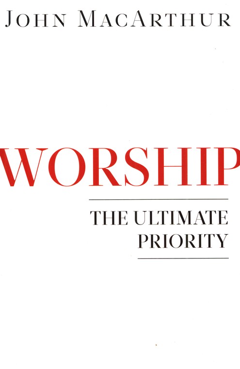 Worship: The Ultimate Priority (Softcover)