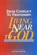 From Conflict to Friendship: Living Near to God