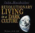 Revolutionary Living in a Dark Culture
