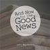 And Now for the Good News