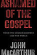Ashamed of the Gospel (Newly Revised, Hardcover)