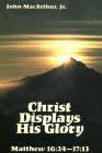 Christ Displays His Glory