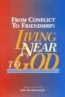From Conflict to Friendship: Living Near to God