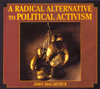 A Radical Alternative to Political Activism