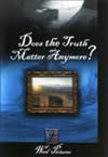 Does Truth Matter Anymore? Parts 3, 4 & 5