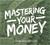 Mastering Your Money