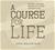 A Course for Life