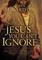 The Jesus You Can’t Ignore (Hardcover)