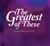The Greatest of These
