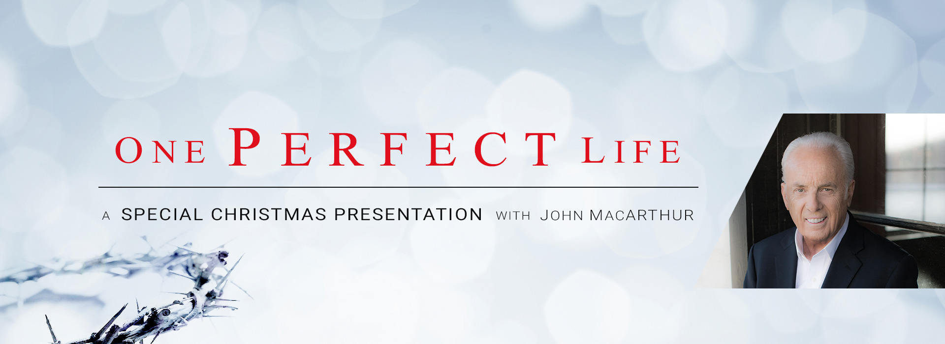 One Perfect Life - A Special Christmas Presentation with John MacArthur