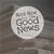 And Now for the Good News