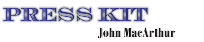 John MacArthur Press Kit
